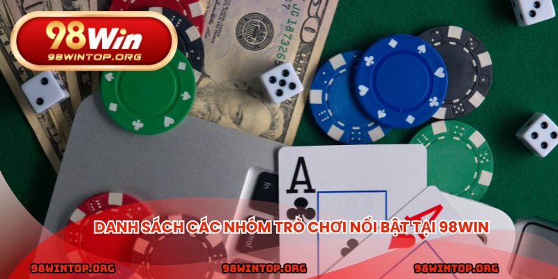 Danh sách các nhóm trò chơi nổi bật tại 98win