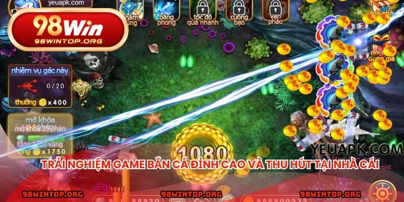 Trải nghiệm game bắn cá đỉnh cao và thu hút tại nhà cái