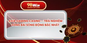 Asia Gaming Casino – Trải Nghiệm Sòng Bài Sống Động Bậc Nhất