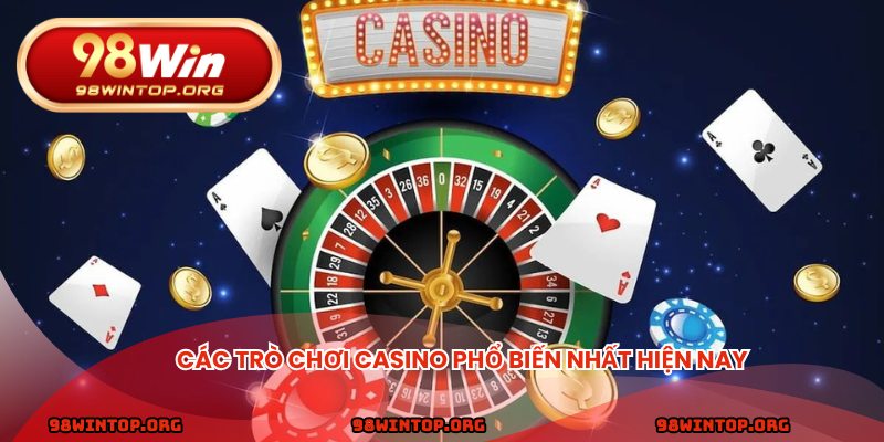Các trò chơi casino phổ biến nhất hiện nay