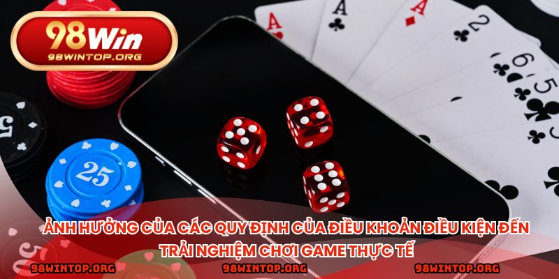 Ảnh hưởng của các quy định của điều khoản điều kiện đến trải nghiệm chơi game thực tế