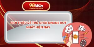 Giới Thiệu Về Trò Chơi Online Hot Nhất Hiện Nay