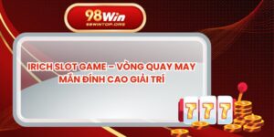 IRich Slot Game – Vòng Quay May Mắn Đính Cao Giải Trí