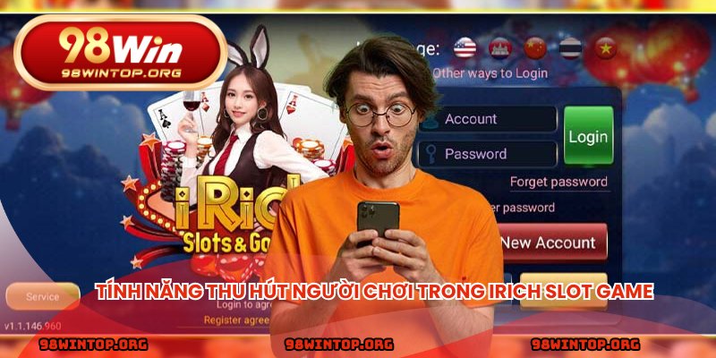 Tính năng thu hút người chơi trong IRich slot game