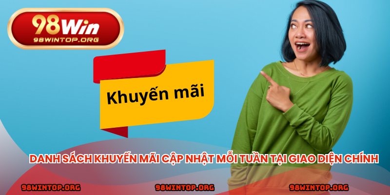 Danh sách khuyến mãi cập nhật mỗi tuần tại giao diện chính