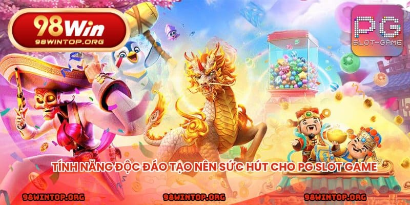 Tính năng độc đáo tạo nên sức hút cho PG slot game