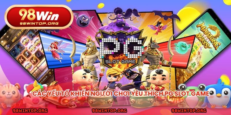 Các yếu tố khiến người chơi yêu thích PG slot gameCác yếu tố khiến người chơi yêu thích PG slot game