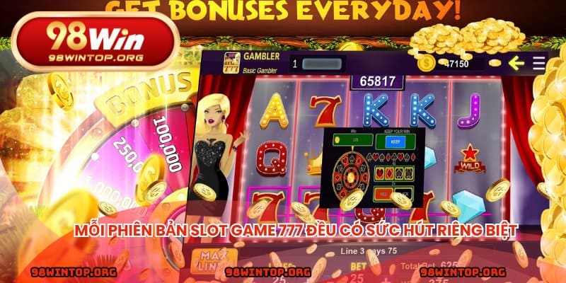 Mỗi phiên bản slot game đều có sức hút riêng biệt