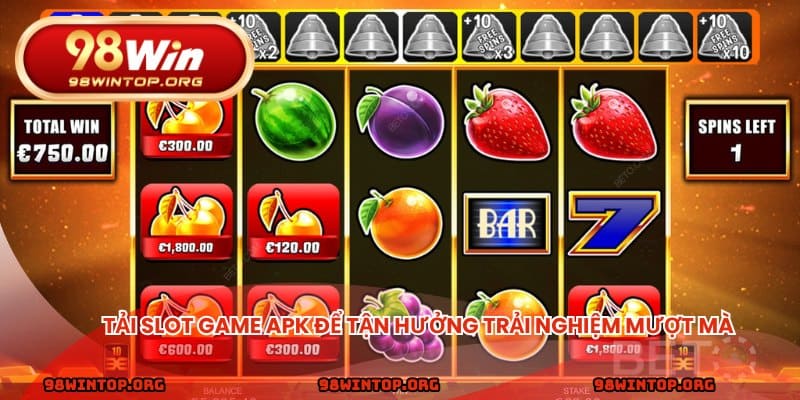 Tải slot game apk để tận hưởng trải nghiệm mượt mà