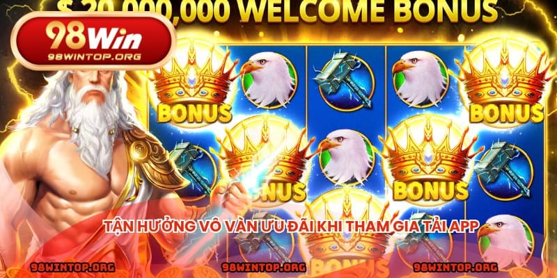 Tận hưởng vô vàn ưu đãi khi tham gia tải app