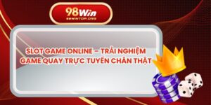 Slot Game Online – Trải Nghiệm Game Quay Chân Thật