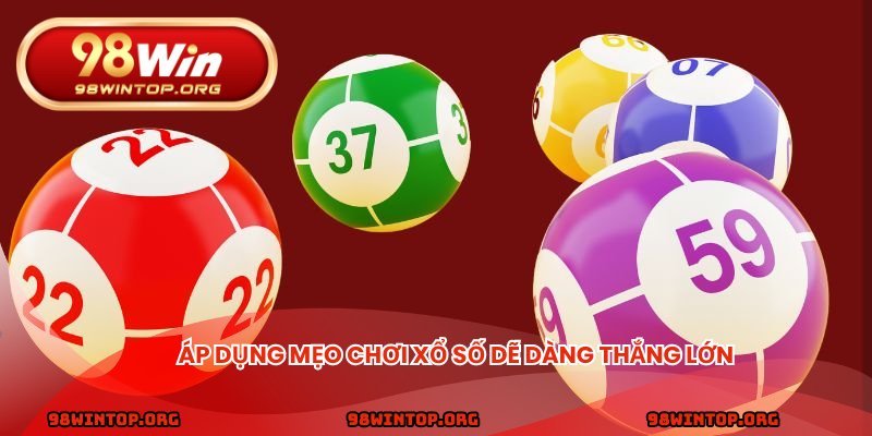 Áp dụng mẹo chơi xổ số dẽ dàng thắng lớn